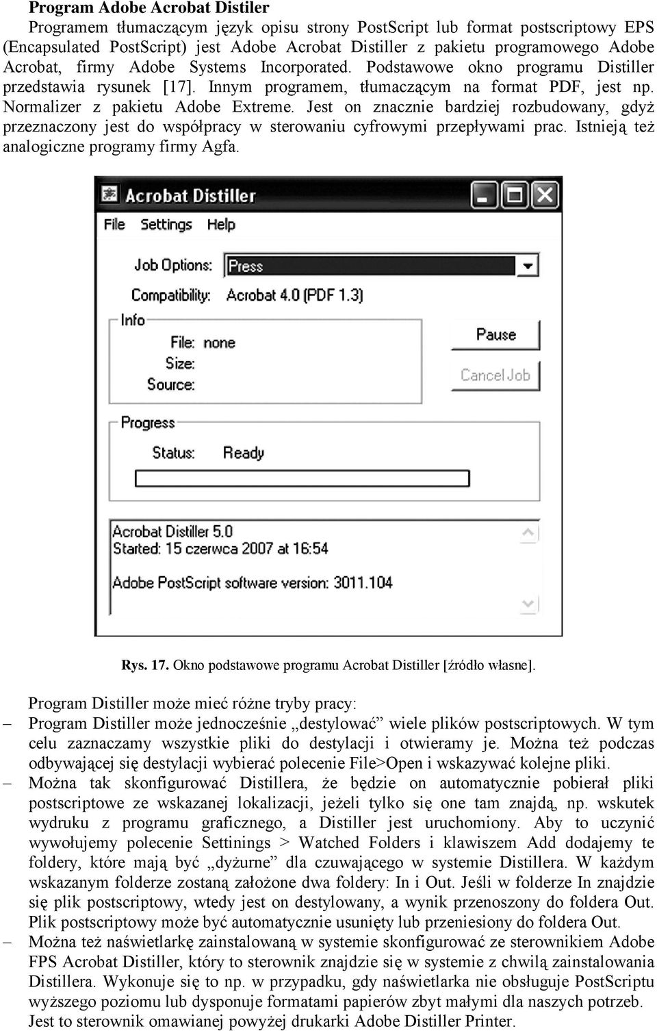 Jest on znacznie bardziej rozbudowany, gdyŝ przeznaczony jest do współpracy w sterowaniu cyfrowymi przepływami prac. Istnieją teŝ analogiczne programy firmy Agfa. Rys. 17.