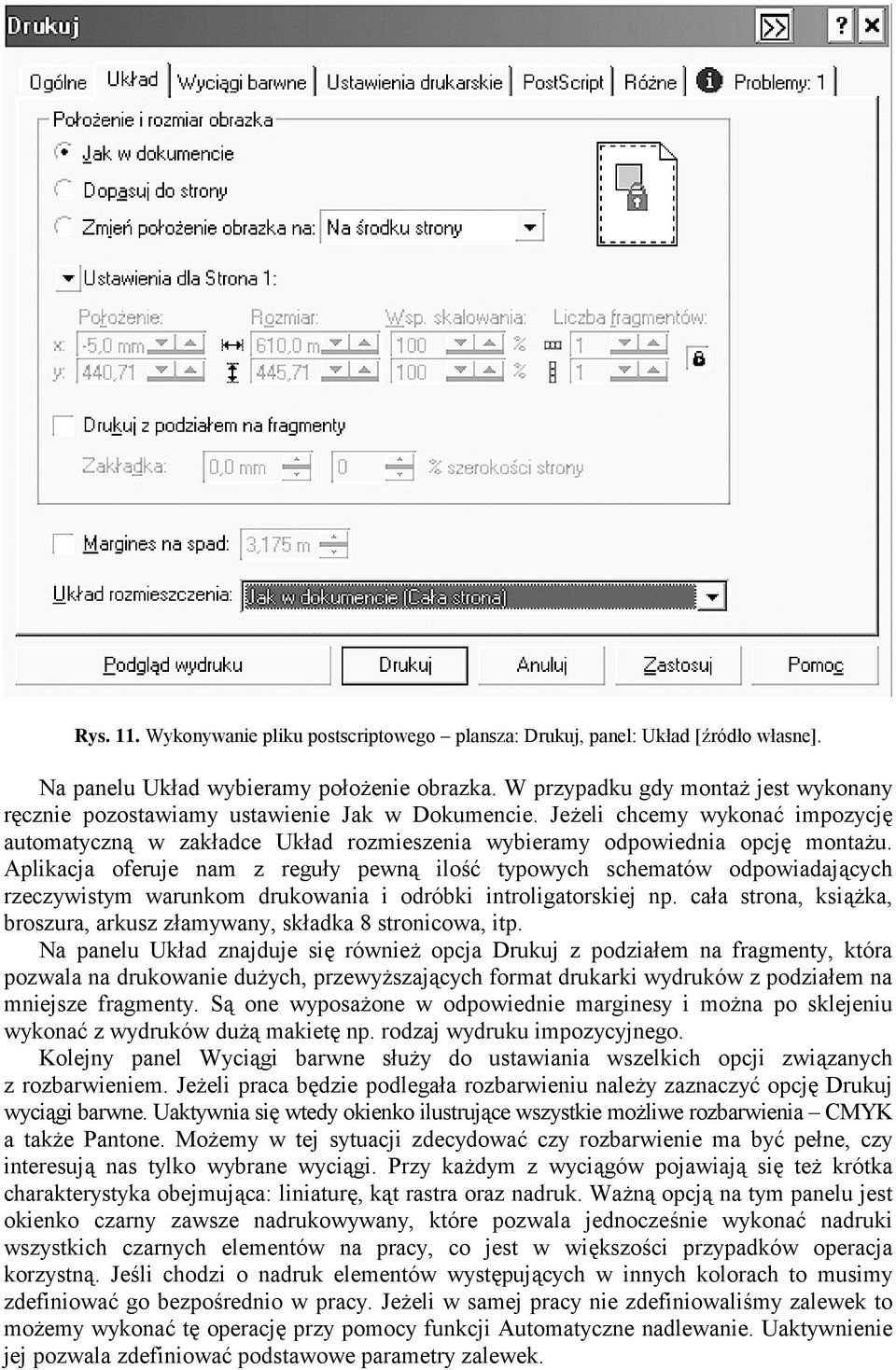 Aplikacja oferuje nam z reguły pewną ilość typowych schematów odpowiadających rzeczywistym warunkom drukowania i odróbki introligatorskiej np.