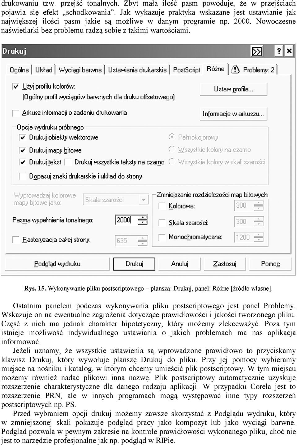 Wykonywanie pliku postscriptowego plansza: Drukuj, panel: RóŜne [źródło własne]. Ostatnim panelem podczas wykonywania pliku postscriptowego jest panel Problemy.