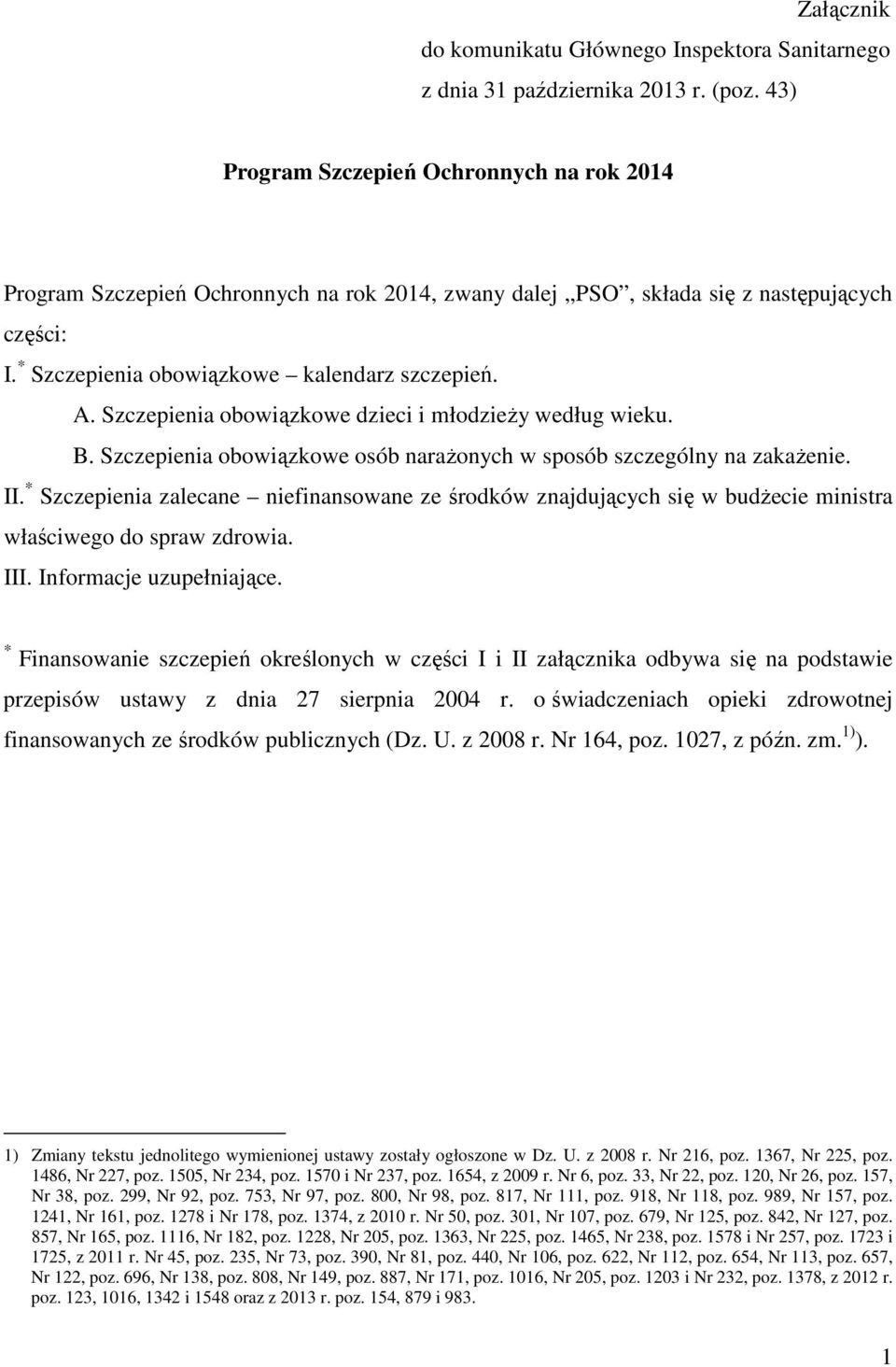 Szczepienia obowiązkowe dzieci i młodzieży według wieku. B. Szczepienia obowiązkowe osób narażonych w sposób szczególny na zakażenie. II.