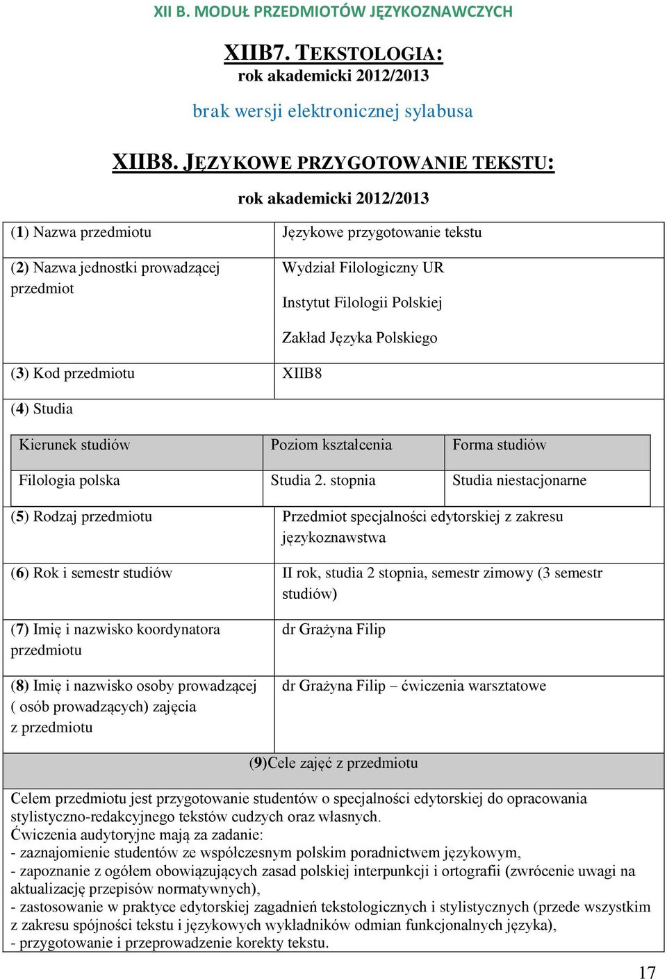 (3) Kod przedmiotu XIIB8 (4) Studia Zakład Języka Polskiego Kierunek studiów Poziom kształcenia Forma studiów Filologia polska Studia 2.