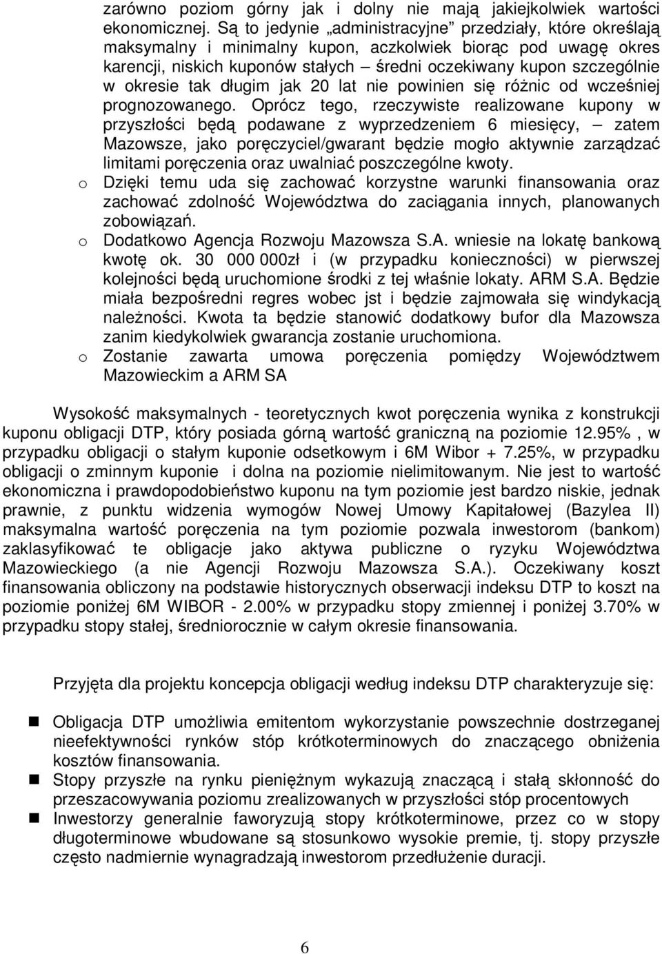 okresie tak długim jak 20 lat nie powinien się róŝnic od wcześniej prognozowanego.