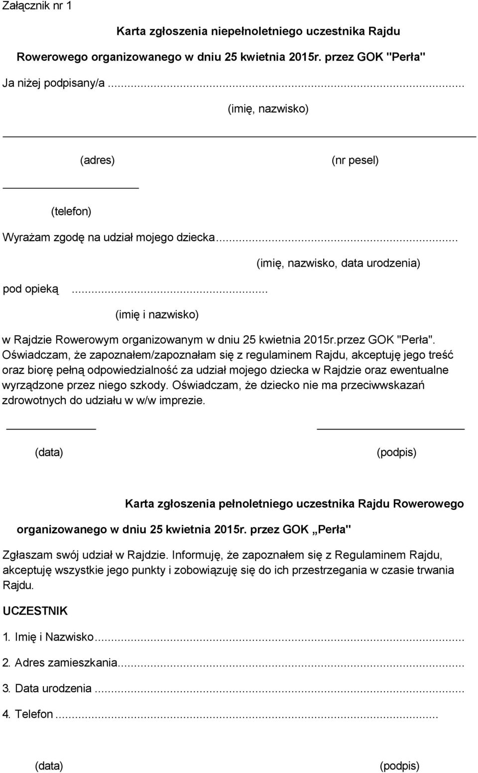 .. (imię i nazwisko) (imię, nazwisko, data urodzenia) w Rajdzie Rowerowym organizowanym w dniu 25 kwietnia 2015r.przez GOK "Perła".