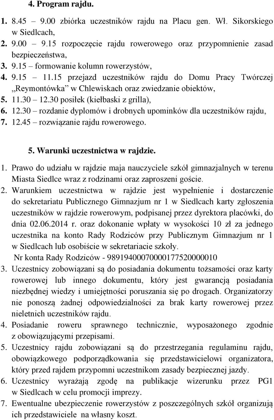 12.45 rozwiązanie rajdu rowerowego. 5. Warunki uczestnictwa w rajdzie. 1.