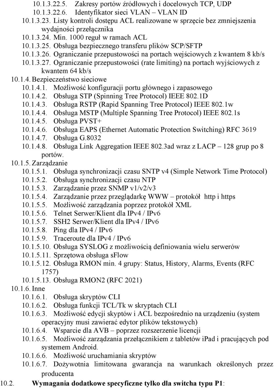 Ograniczanie przepustowości na portach wejściowych z kwantem 8 kb/s 10.1.3.27. Ograniczanie przepustowości (rate limiting) na portach wyjściowych z kwantem 64 kb/s 10.1.4. Bezpieczeństwo sieciowe 10.