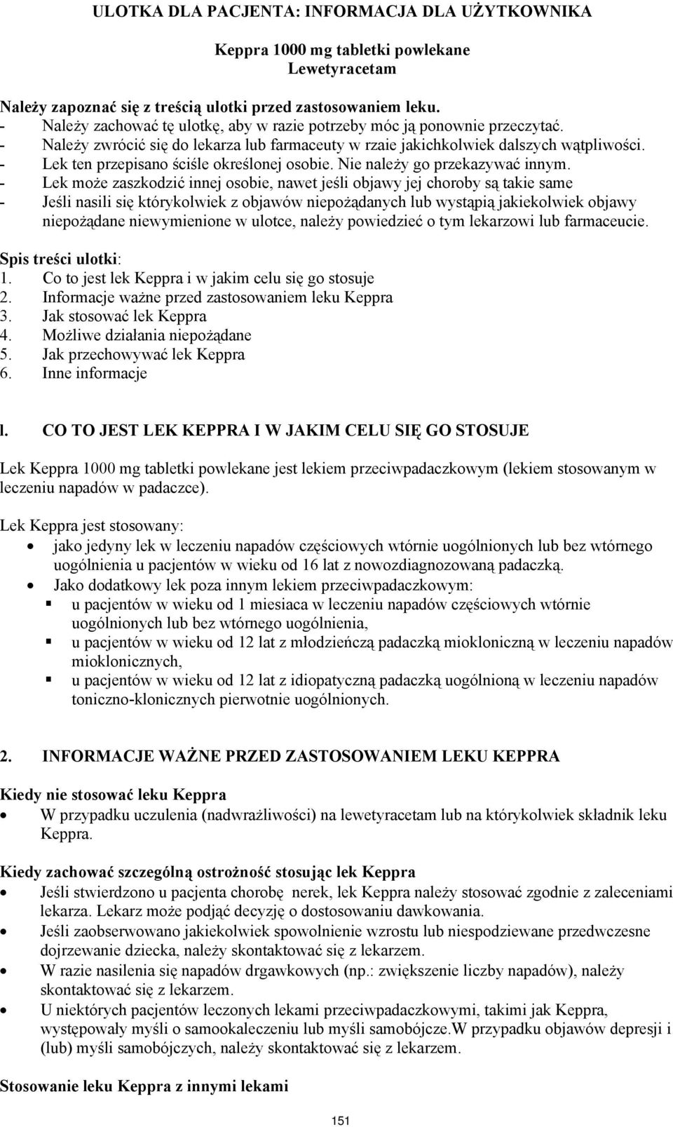 - Lek ten przepisano ściśle określonej osobie. Nie należy go przekazywać innym.