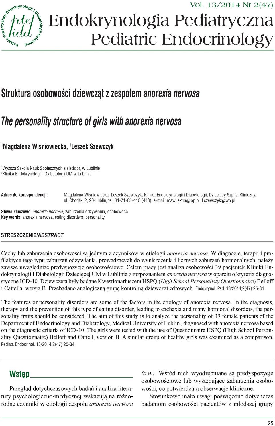 Wiśniowiecka, 2 Leszek Szewczyk 1 Wyższa Szkoła Nauk Społecznych z siedzibą w Lublinie 2 Klinika Endokrynologii i Diabetologii UM w Lublinie Adres do korespondencji: Magdalena Wiśniowiecka, Leszek