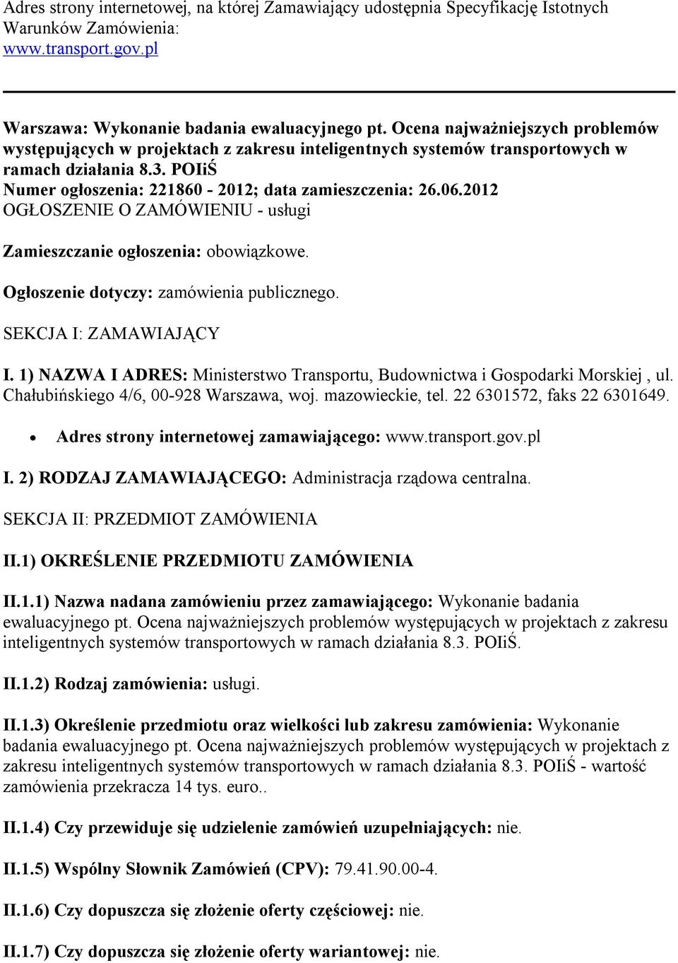 2012 OGŁOSZENIE O ZAMÓWIENIU - usługi Zamieszczanie ogłoszenia: obowiązkowe. Ogłoszenie dotyczy: zamówienia publicznego. SEKCJA I: ZAMAWIAJĄCY I.