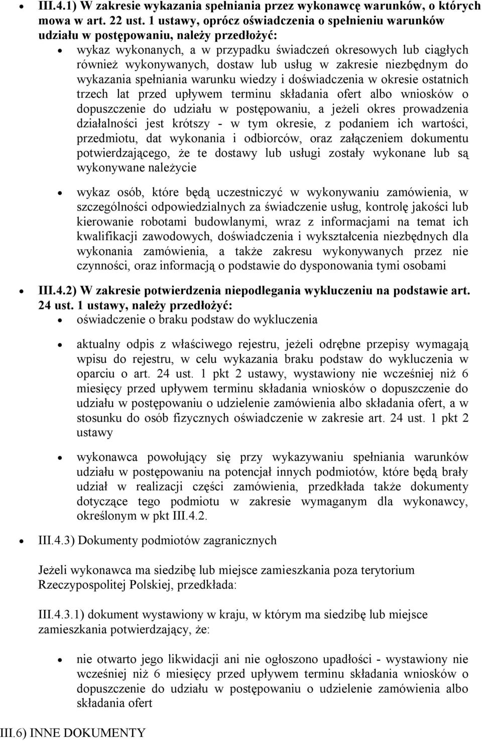 w zakresie niezbędnym do wykazania spełniania warunku wiedzy i doświadczenia w okresie ostatnich trzech lat przed upływem terminu składania ofert albo wniosków o dopuszczenie do udziału w