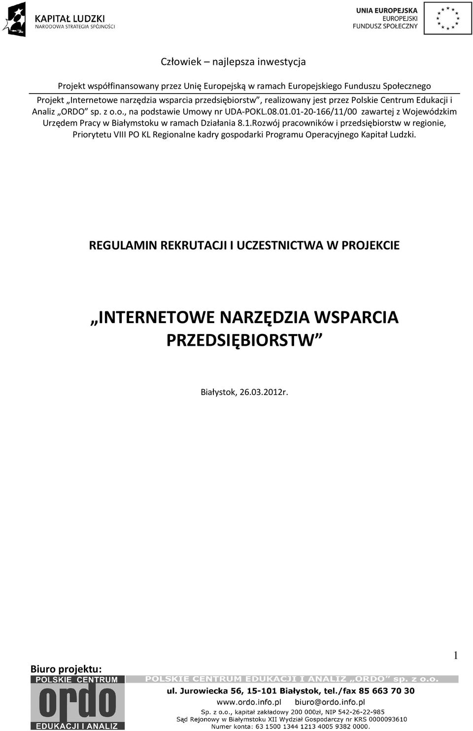 01-20-166/11/00 zawartej z Wojewódzkim Urzędem Pracy w Białymstoku w ramach Działania 8.1.Rozwój pracowników i przedsiębiorstw w