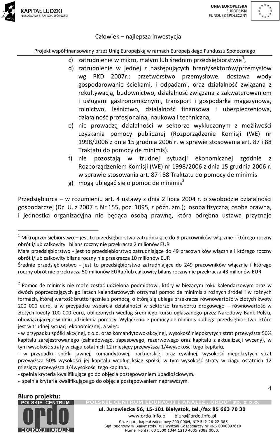 gastronomicznymi, transport i gospodarka magazynowa, rolnictwo, leśnictwo, działalność finansowa i ubezpieczeniowa, działalność profesjonalna, naukowa i techniczna, e) nie prowadzą działalności w