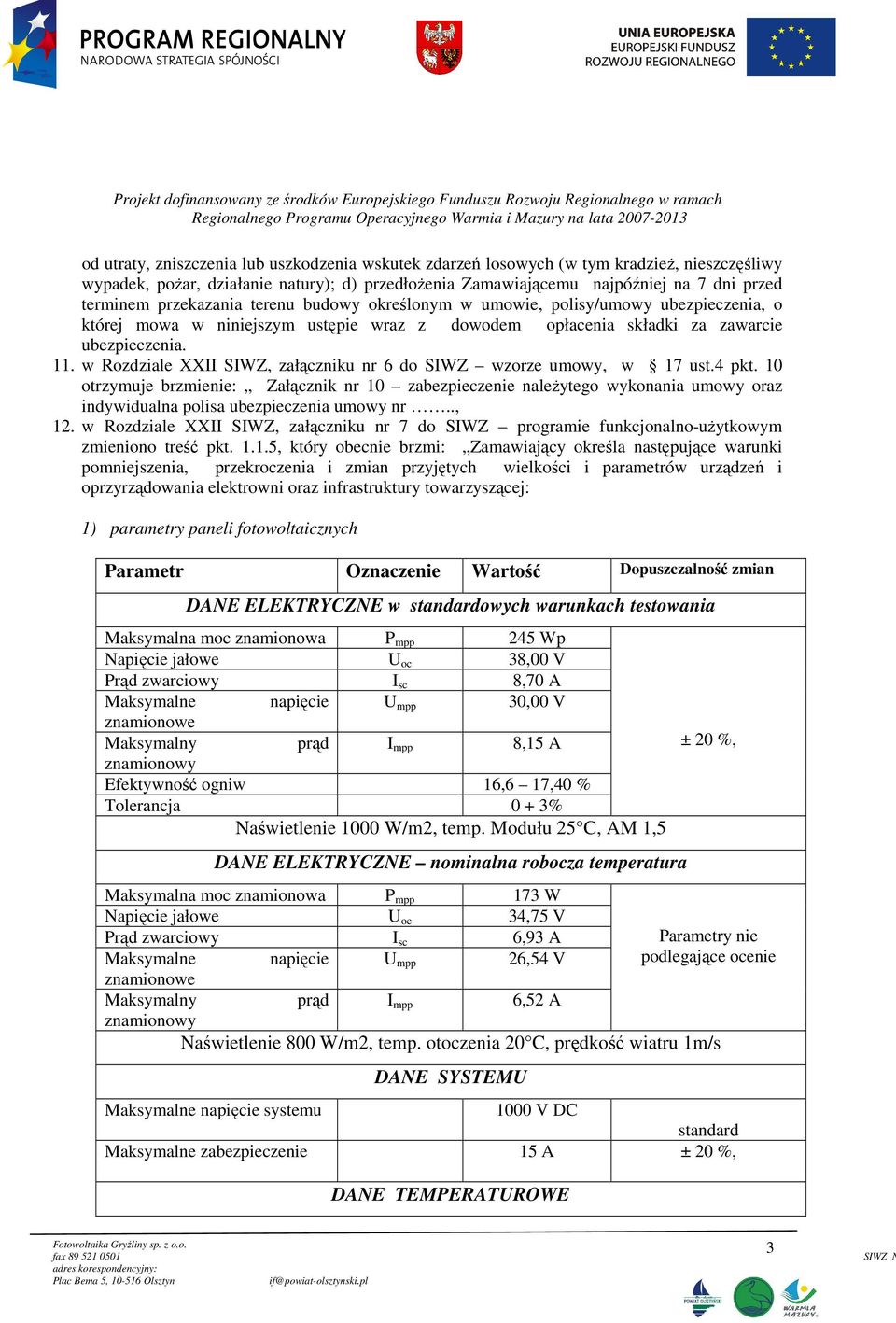 w Rozdziale XXII SIWZ, załączniku nr 6 do SIWZ wzorze umowy, w 17 ust.4 pkt.