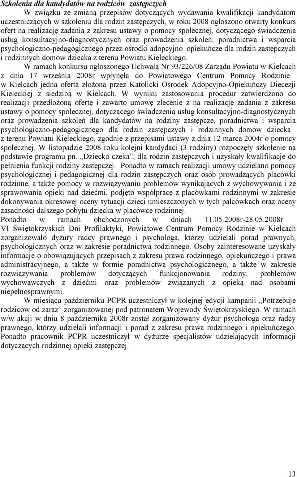 psychologiczno-pedagogicznego przez ośrodki adopcyjno opiekuńcze dla rodzin zastępczych i rodzinnych domów dziecka z terenu Powiatu Kieleckiego.