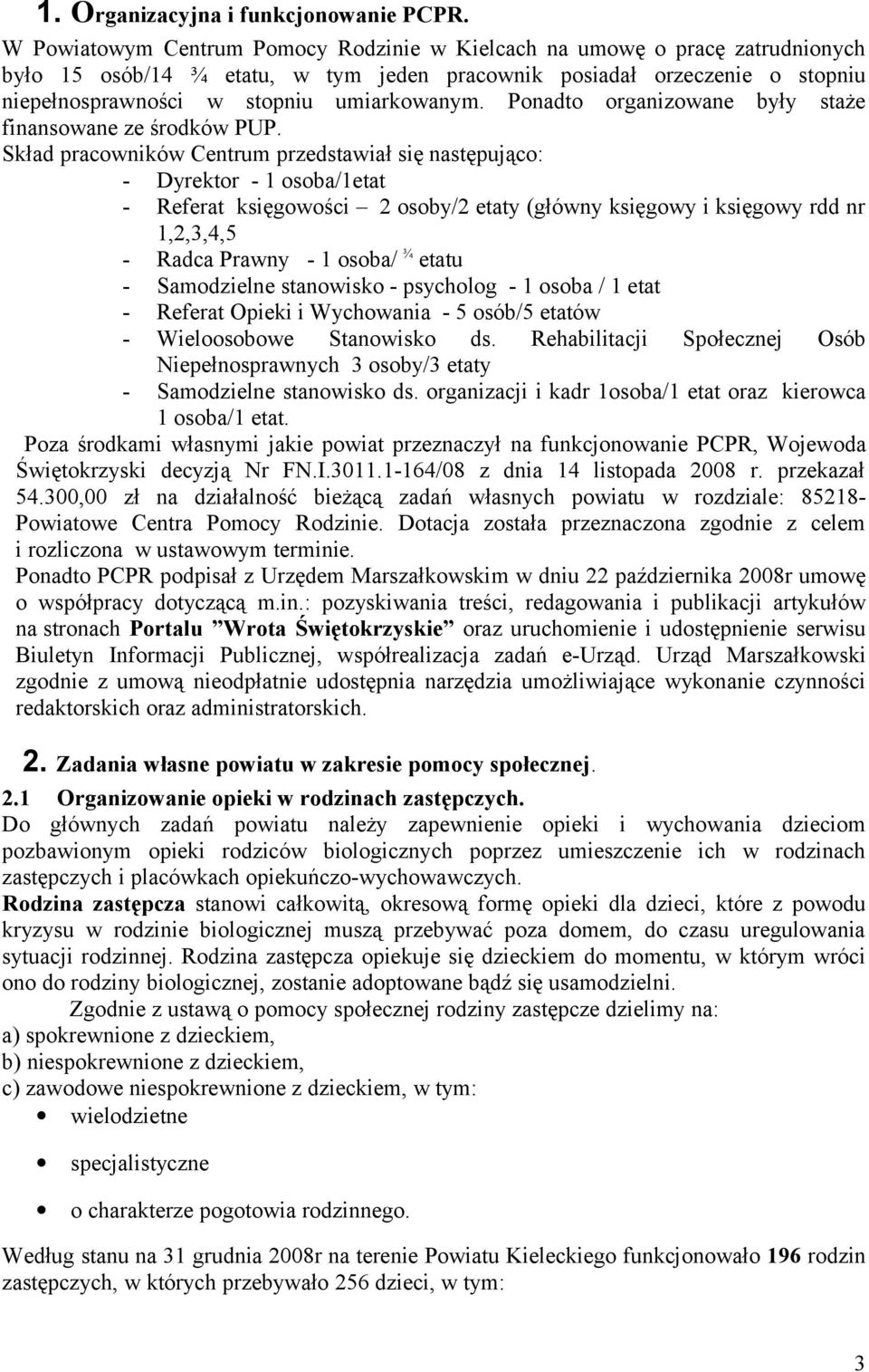 Ponadto organizowane były staże finansowane ze środków PUP.