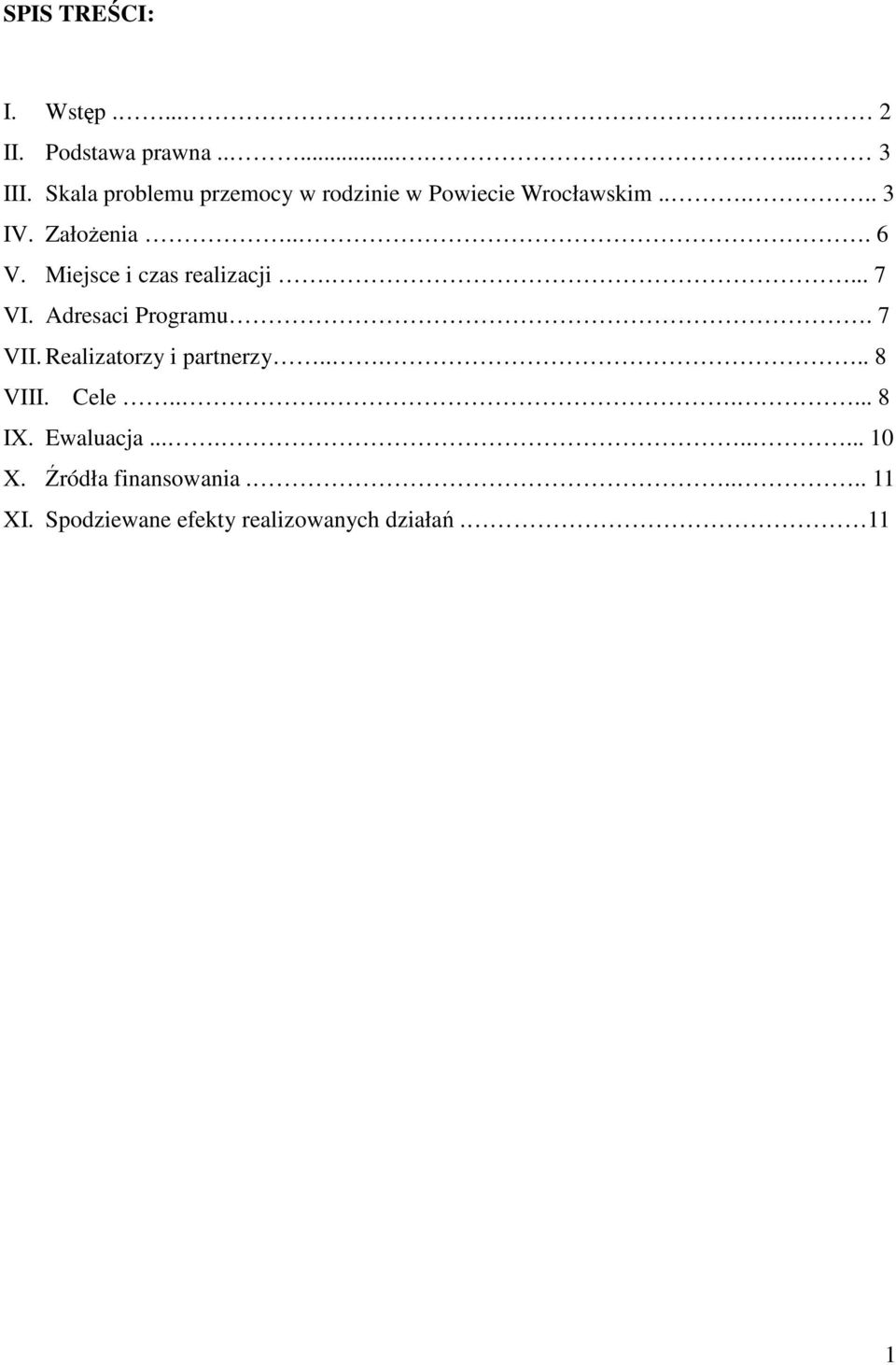 Miejsce i czas realizacji.... 7 VI. Adresaci Programu. 7 VII. Realizatorzy i partnerzy..... 8 VIII.