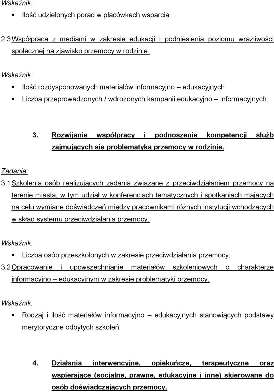 Rozwijanie współpracy i podnoszenie kompetencji służb zajmujących się problematyką przemocy w rodzinie. Zadania: 3.