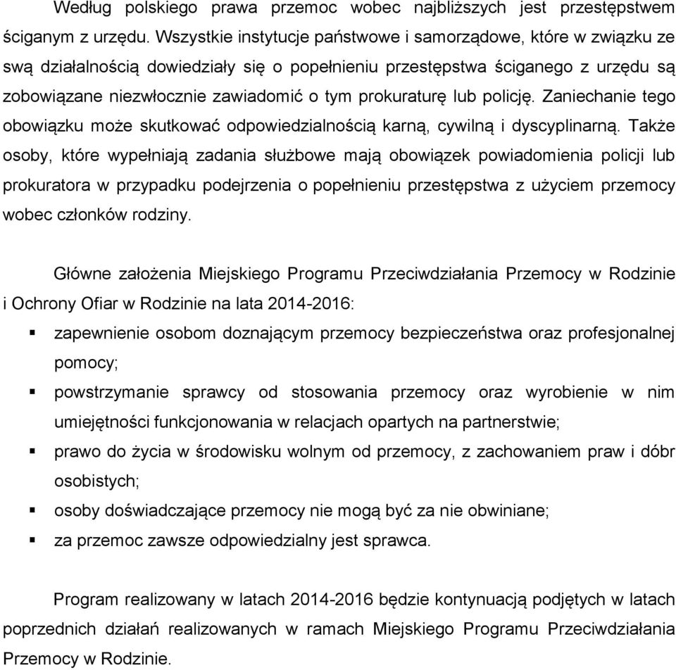 prokuraturę lub policję. Zaniechanie tego obowiązku może skutkować odpowiedzialnością karną, cywilną i dyscyplinarną.