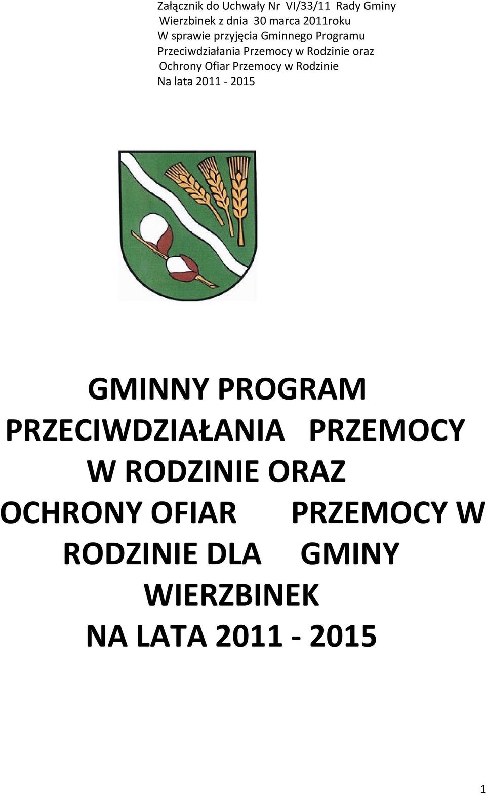 Ofiar Przemocy w Rodzinie Na lata 2011-2015 GMINNY PROGRAM PRZECIWDZIAŁANIA PRZEMOCY