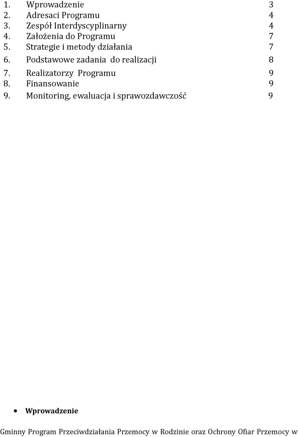 Podstawowe zadania do realizacji 8 7. Realizatorzy Programu 9 8. Finansowanie 9 9.