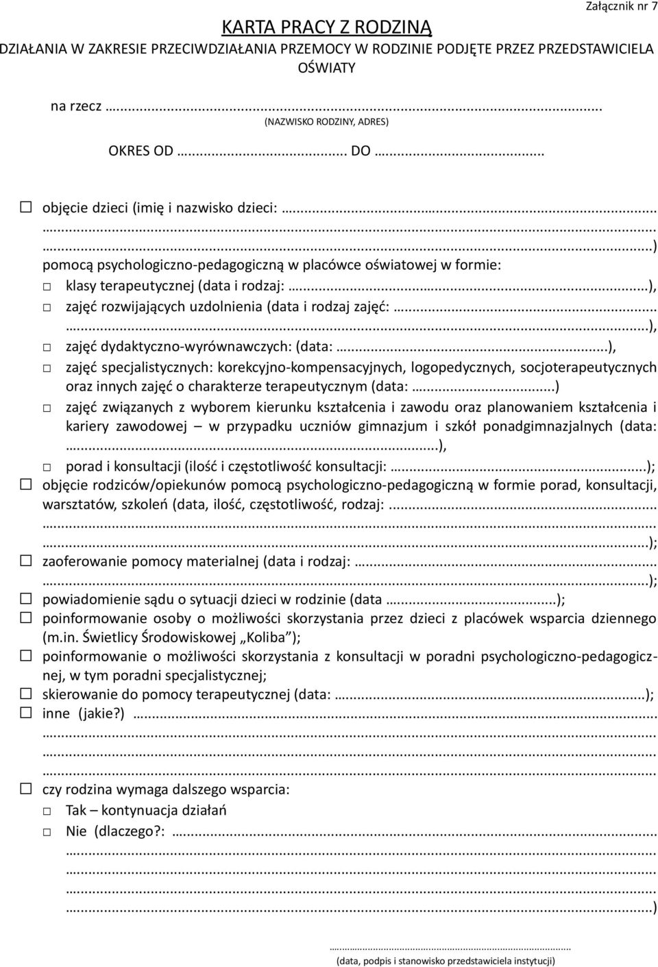 .....), zajęć rozwijających uzdolnienia (data i rodzaj zajęć:... ), zajęć dydaktyczno-wyrównawczych: (data:.