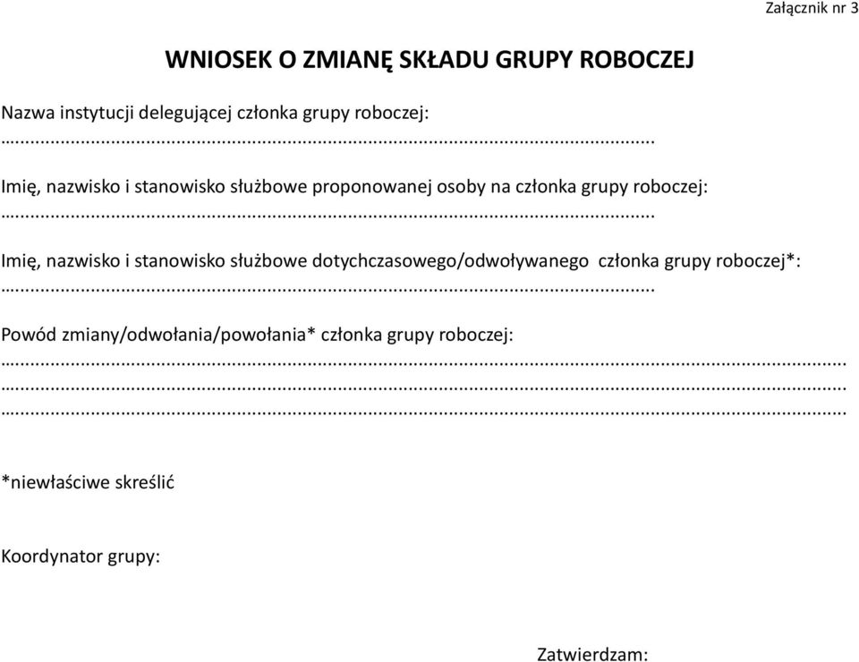 .. Imię, nazwisko i stanowisko służbowe dotychczasowego/odwoływanego członka grupy roboczej*:.