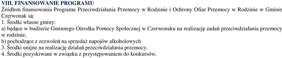 Środki własne gminy: a) będące w budżecie Gminnego Ośrodka Pomocy Społecznej w Czerwonaku na realizację zadań