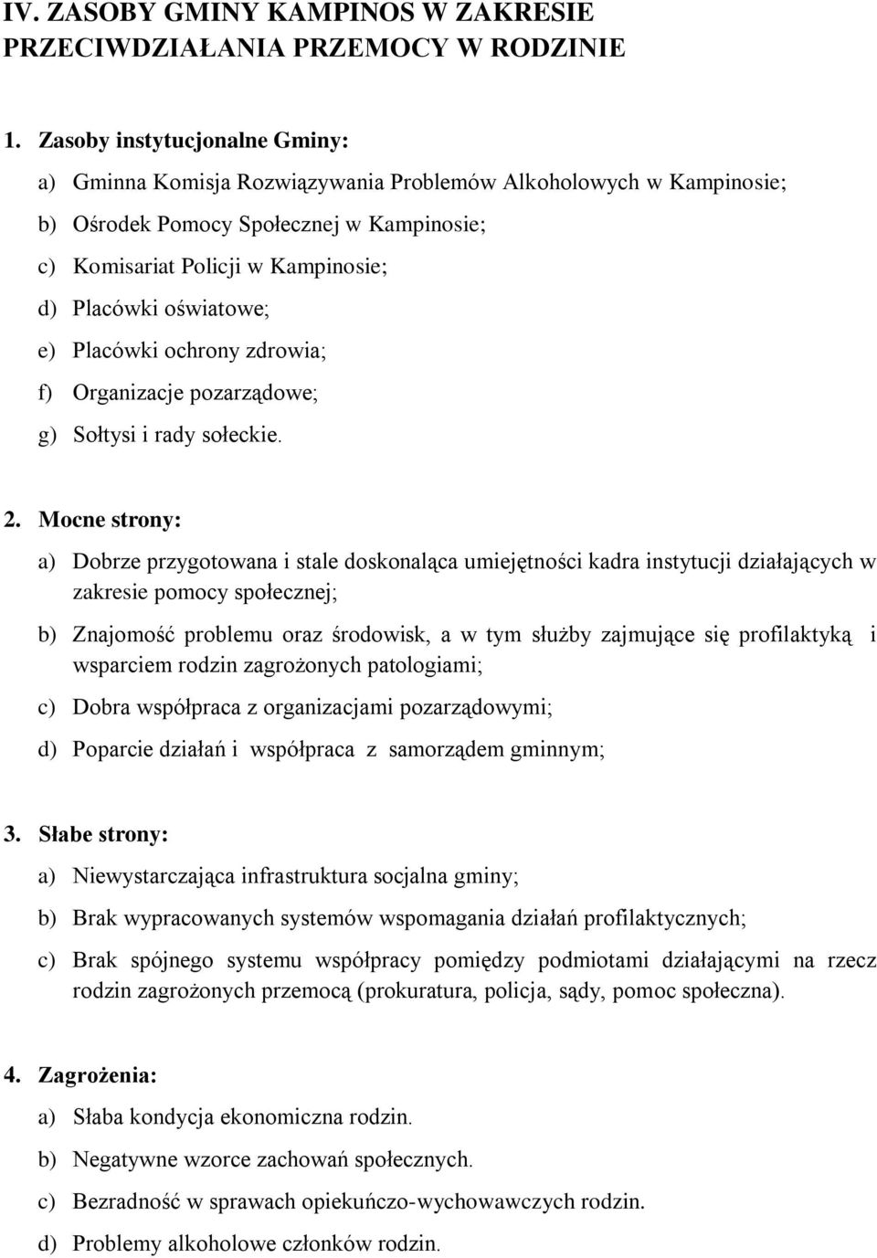 oświatowe; e) Placówki ochrony zdrowia; f) Organizacje pozarządowe; g) Sołtysi i rady sołeckie. 2.