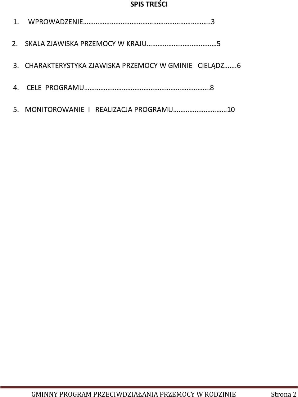 CHARAKTERYSTYKA ZJAWISKA PRZEMOCY W GMINIE CIELĄDZ.6 4.