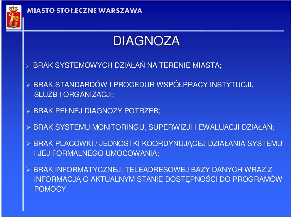 DZIAŁAŃ; BRAK PLACÓWKI / JEDNOSTKI KOORDYNUJĄCEJ DZIAŁANIA SYSTEMU I JEJ FORMALNEGO UMOCOWANIA; BRAK