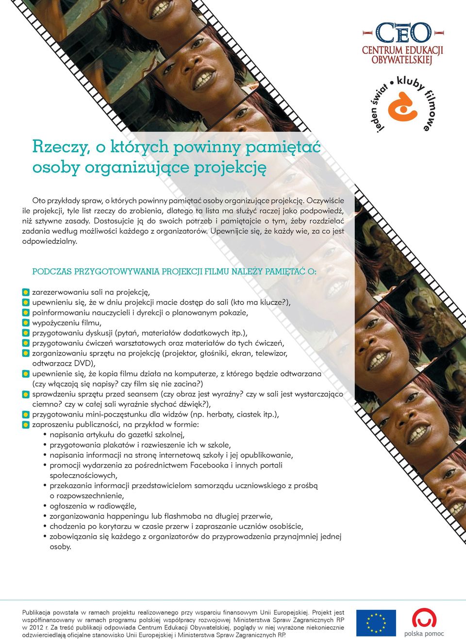 Dostosujcie ją do swoich potrzeb i pamiętajcie o tym, żeby rozdzielać zadania według możliwości każdego z organizatorów. Upewnĳ cie się, że każdy wie, za co jest odpowiedzialny.