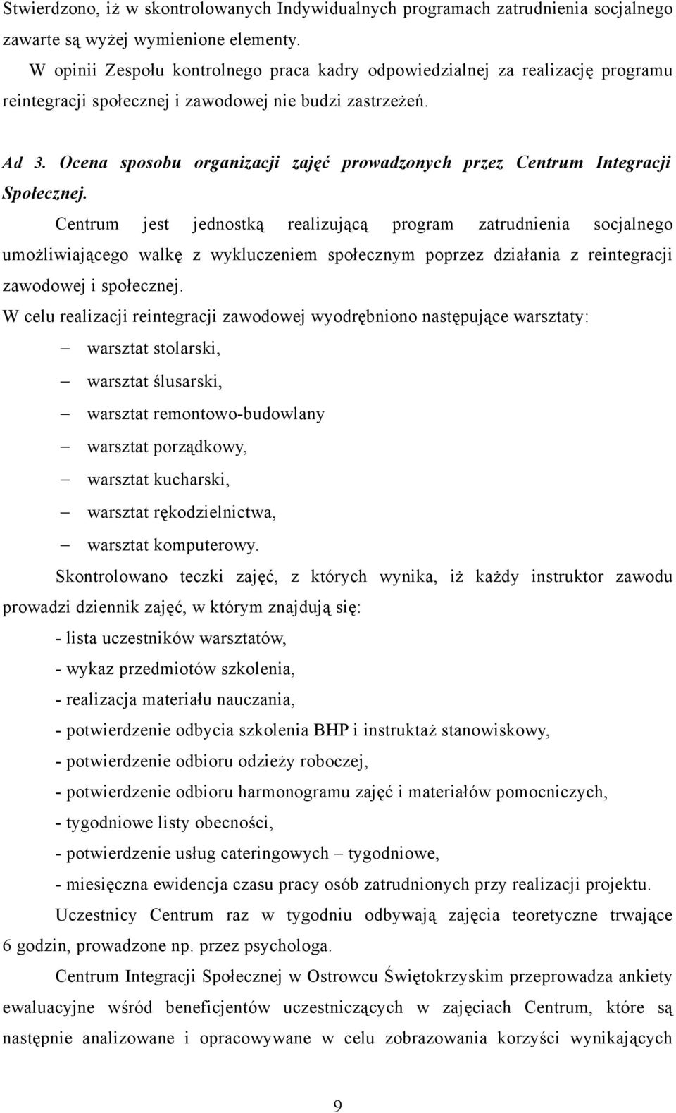 Ocena sposobu organizacji zajęć prowadzonych przez Centrum Integracji Społecznej.