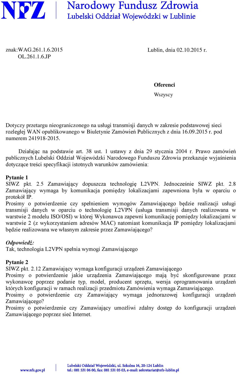 pod numerem 241918-2015. Działając na podstawie art. 38 ust. 1 ustawy z dnia 29 stycznia 2004 r.