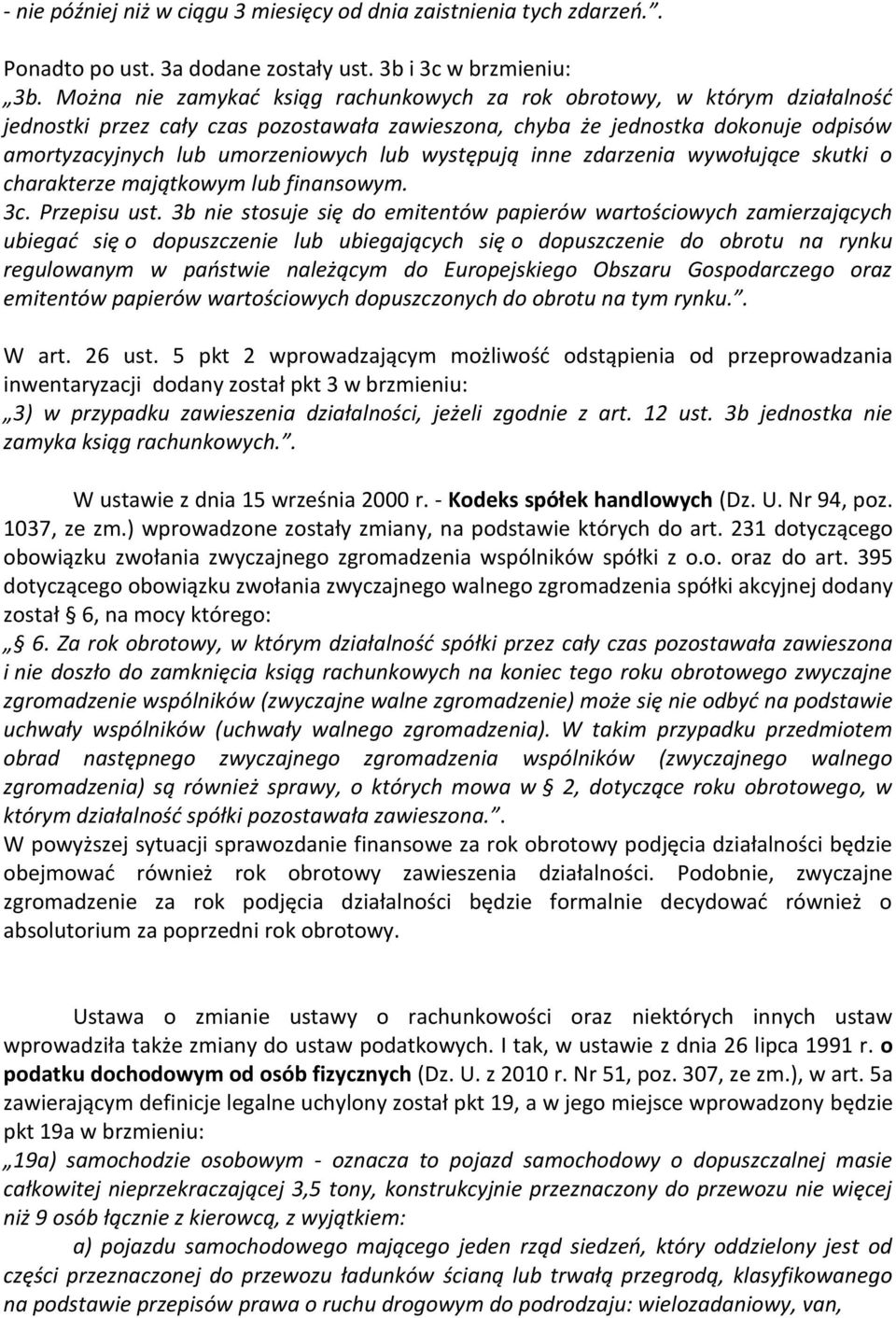 występują inne zdarzenia wywołujące skutki o charakterze majątkowym lub finansowym. 3c. Przepisu ust.