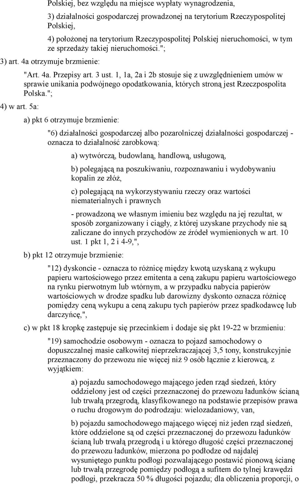 1, 1a, 2a i 2b stosuje się z uwzględnieniem umów w sprawie unikania podwójnego opodatkowania, których stroną jest Rzeczpospolita Polska.