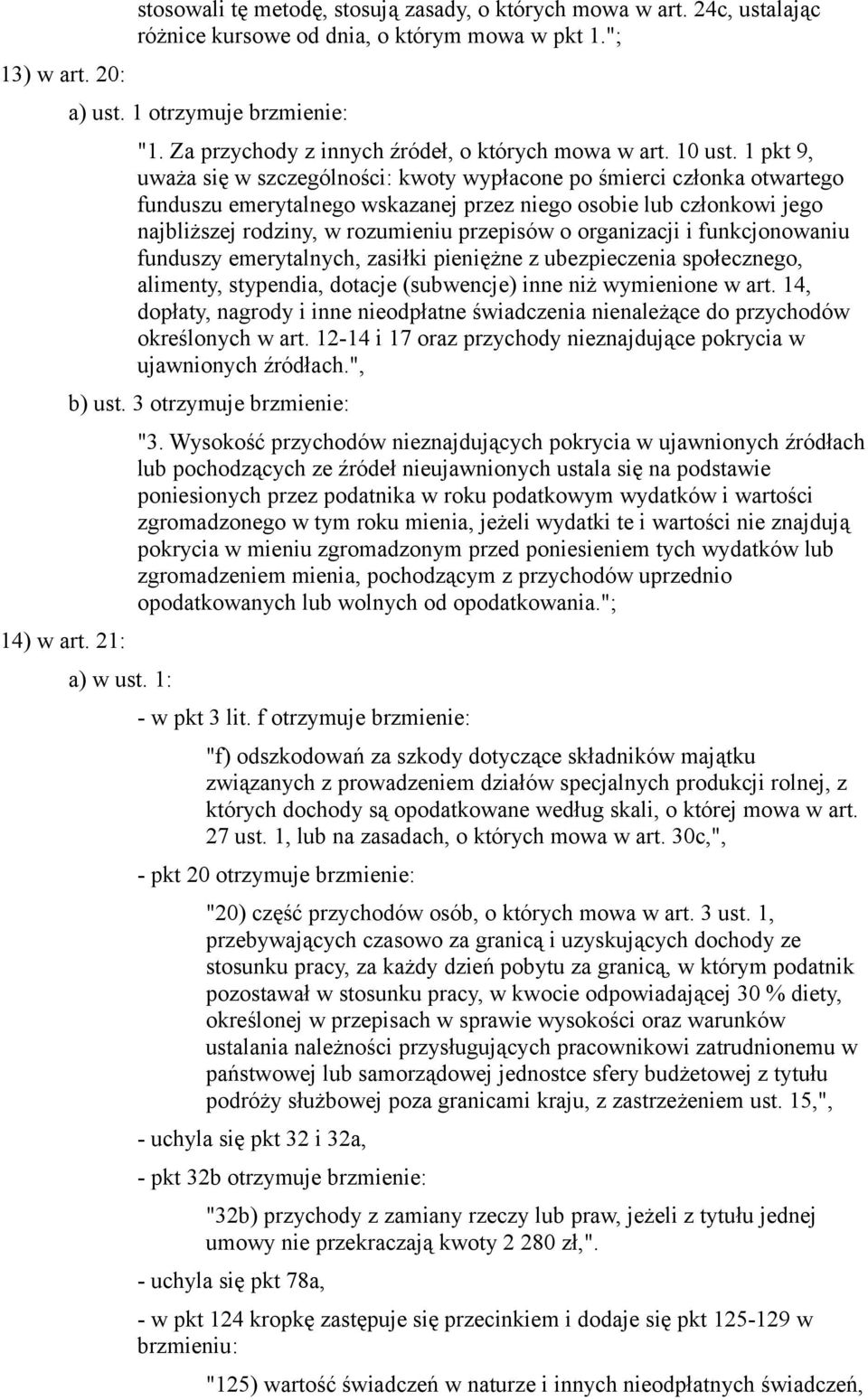 1 pkt 9, uważa się w szczególności: kwoty wypłacone po śmierci członka otwartego funduszu emerytalnego wskazanej przez niego osobie lub członkowi jego najbliższej rodziny, w rozumieniu przepisów o