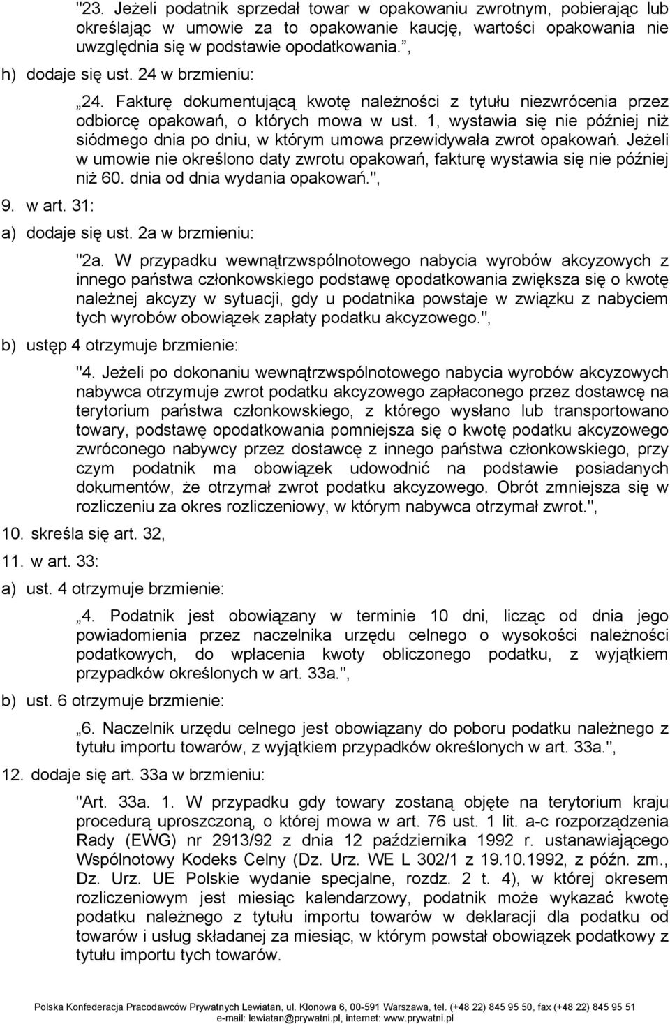 1, wystawia się nie później niż siódmego dnia po dniu, w którym umowa przewidywała zwrot opakowań. Jeżeli w umowie nie określono daty zwrotu opakowań, fakturę wystawia się nie później niż 60.