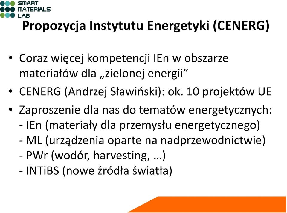 10 projektów UE Zaproszenie dla nas do tematów energetycznych: -IEn(materiały dla