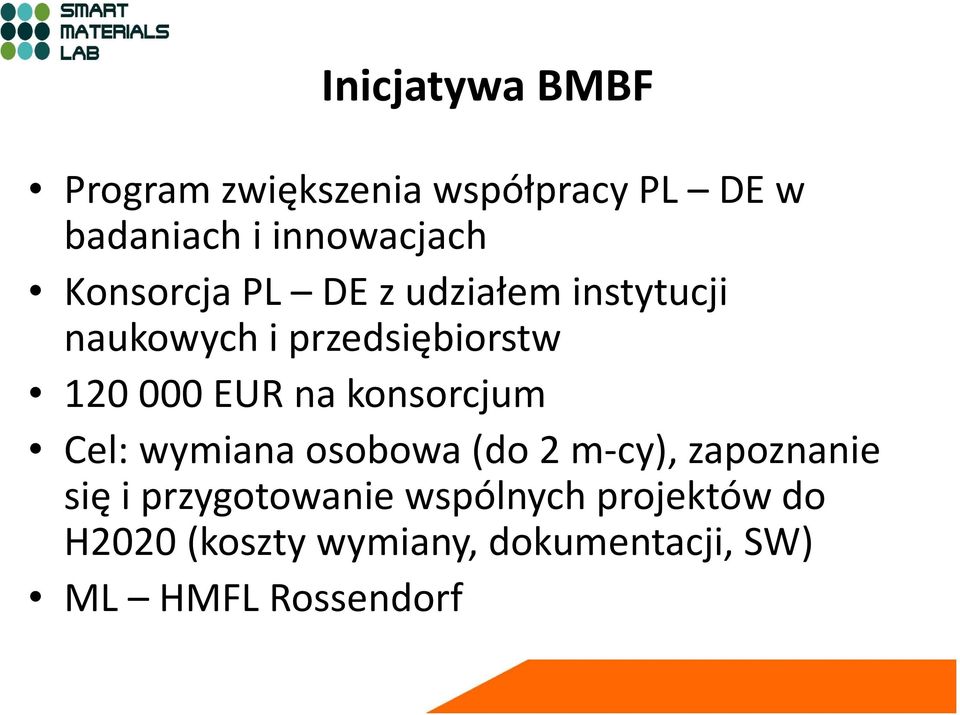 na konsorcjum Cel: wymiana osobowa (do 2 m-cy), zapoznanie się i przygotowanie