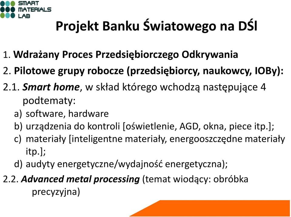 Smart home, w skład którego wchodzą następujące 4 podtematy: a) software, hardware b) urządzenia do