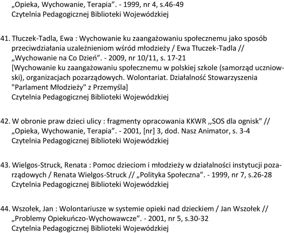 17-21 *Wychowanie ku zaangażowaniu społecznemu w polskiej szkole (samorząd uczniowski), organizacjach pozarządowych. Wolontariat. Działalnośd Stowarzyszenia "Parlament Młodzieży" z Przemyśla+ 42.