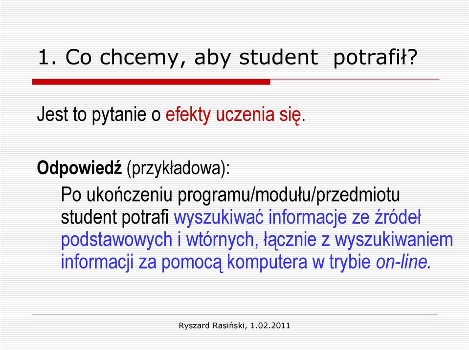 Odpowiedź (przykładowa): Po ukończeniu programu/modułu/przedmiotu