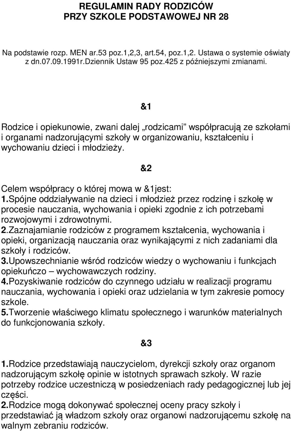 &2 Celem współpracy o której mowa w &1jest: 1.