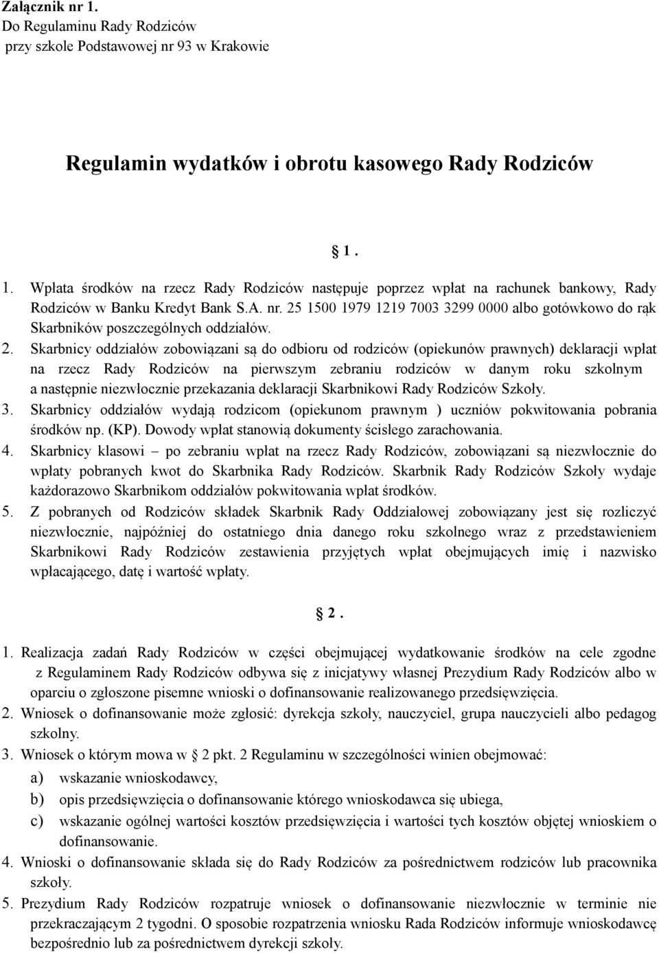 25 1500 1979 1219 7003 3299 0000 albo gotówkowo do rąk Skarbników poszczególnych oddziałów. 2.