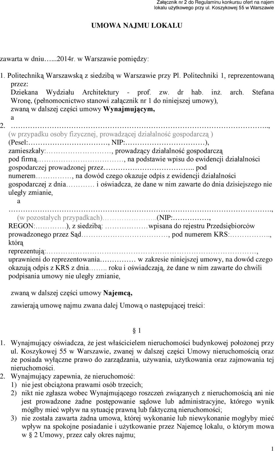 Stefana Wronę, (pełnomocnictwo stanowi załącznik nr 1 do niniejszej umowy), zwaną w dalszej części umowy Wynajmującym, a 2.