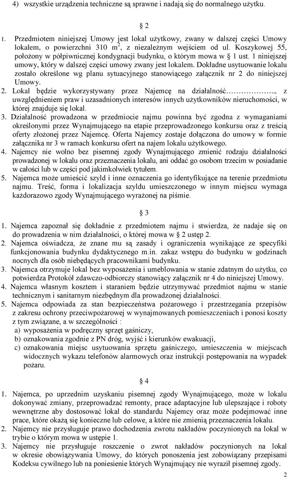 Koszykowej 55, położony w półpiwnicznej kondygnacji budynku, o którym mowa w 1 ust. 1 niniejszej umowy, który w dalszej części umowy zwany jest lokalem.