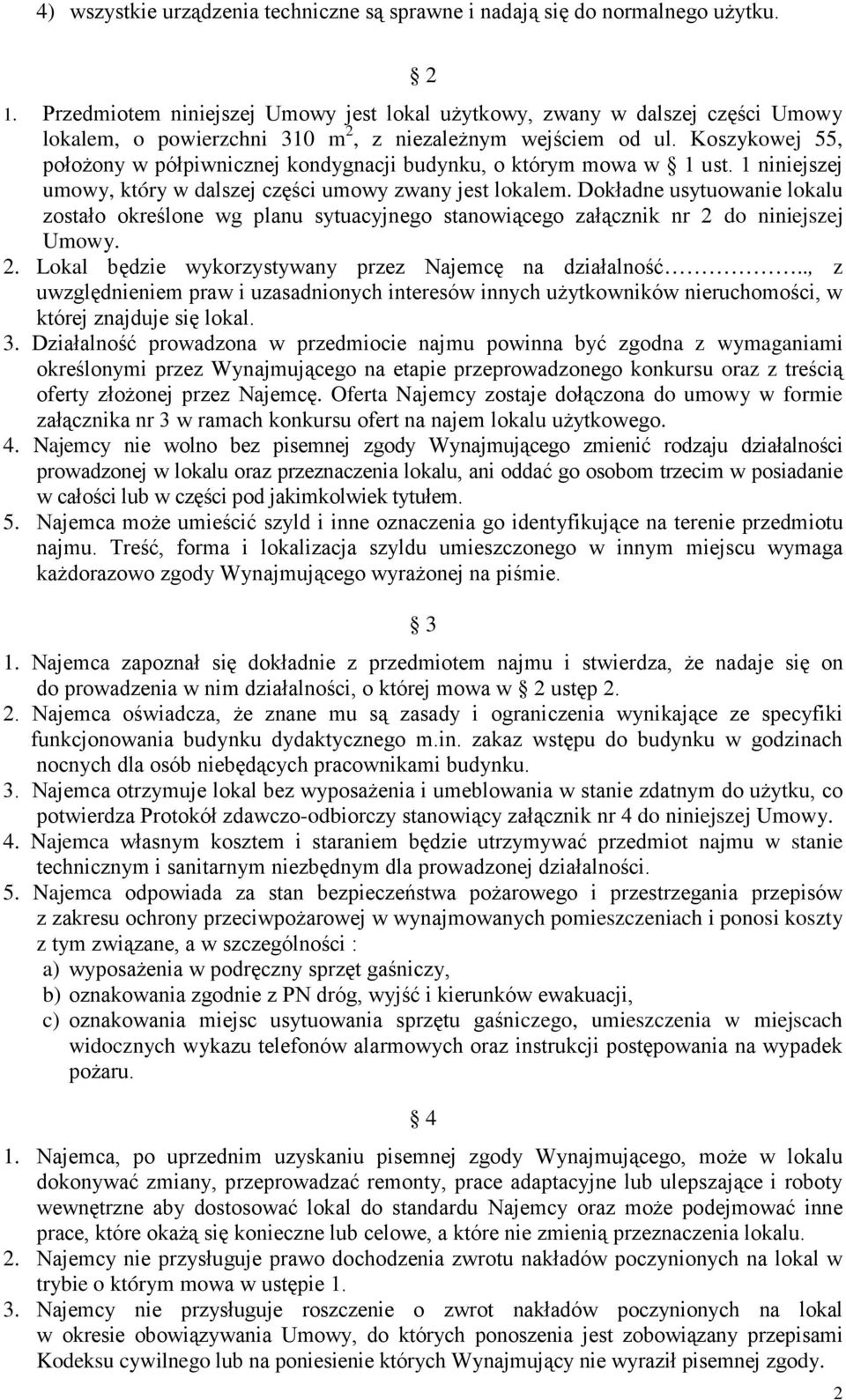 Koszykowej 55, położony w półpiwnicznej kondygnacji budynku, o którym mowa w 1 ust. 1 niniejszej umowy, który w dalszej części umowy zwany jest lokalem.