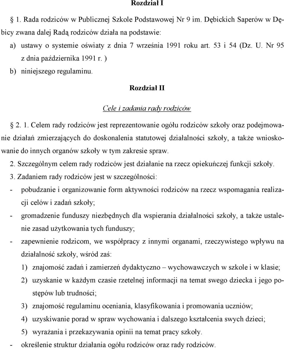 ) b) niniejszego regulaminu. Rozdzia! II Cele i zadania rady rodziców 2. 1.