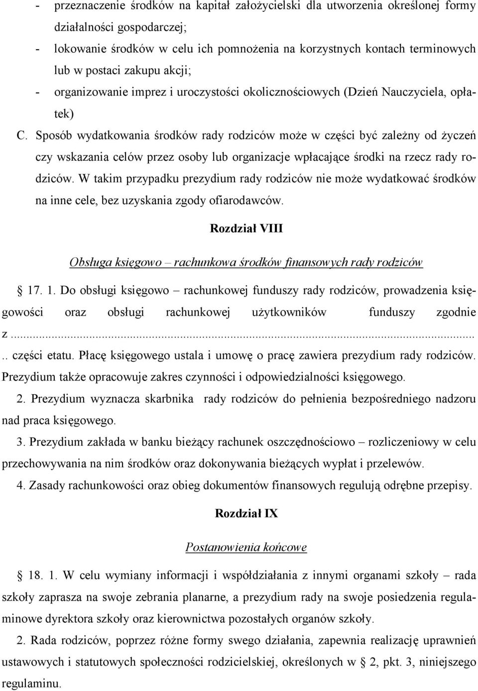 Sposób wydatkowania 'rodków rady rodziców mo4e w cz'ci by8 zale4ny od 4ycze2 czy wskazania celów przez osoby lub organizacje wp$acaj#ce 'rodki na rzecz rady rodziców.