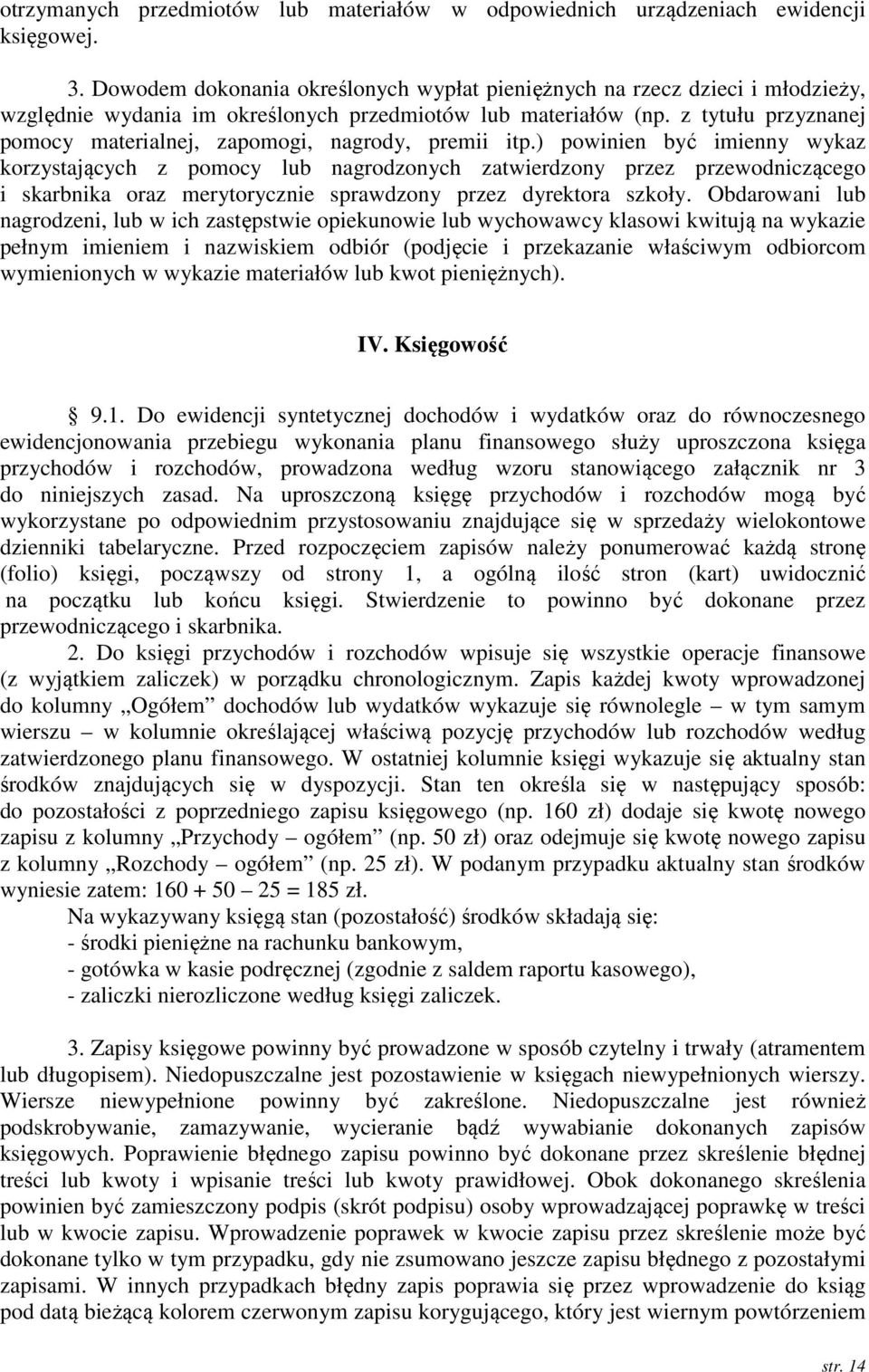 z tytułu przyznanej pomocy materialnej, zapomogi, nagrody, premii itp.