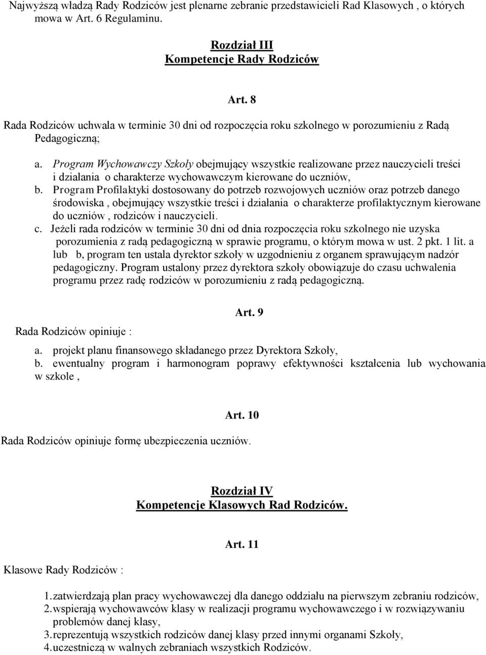 Program Wychowawczy Szkoły obejmujący wszystkie realizowane przez nauczycieli treści i działania o charakterze wychowawczym kierowane do uczniów, b.